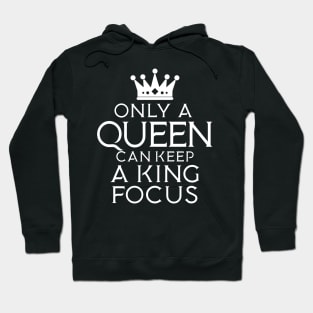 Only A Queen Can Keep A King Focus Only A King Can Attract A Queen Hoodie